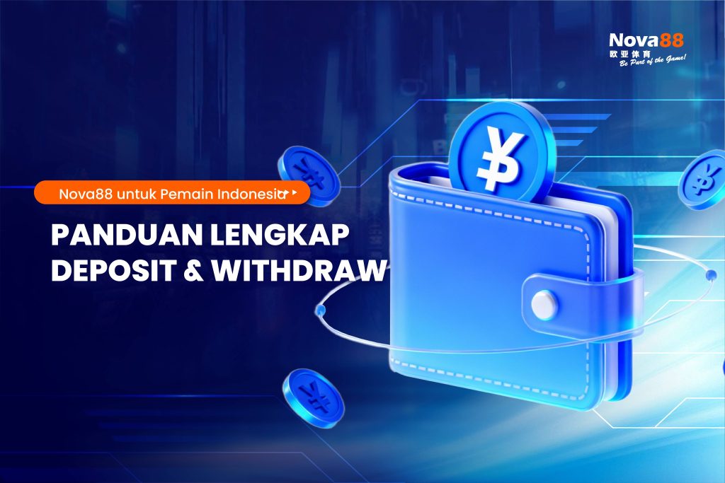 Panduan Lengkap Deposit & Withdraw Nova88 untuk Pemain Indonesia