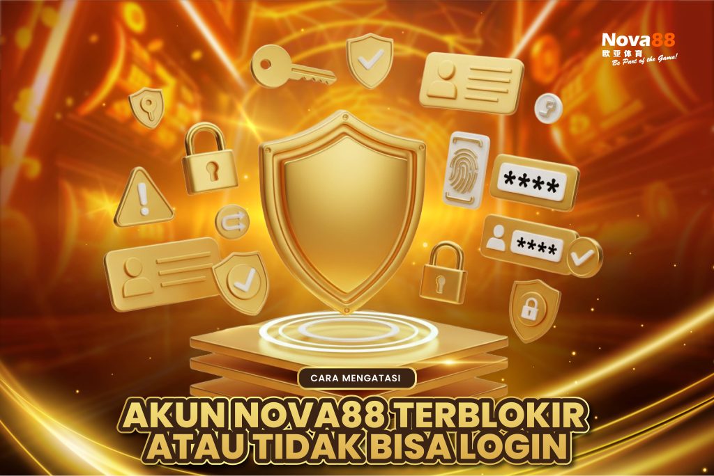 Cara Mengatasi Akun Nova88 Terblokir atau Tidak Bisa Login