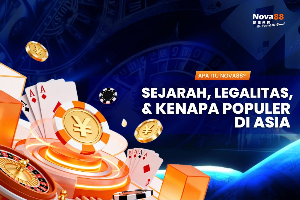 Apa Itu Nova88? Sejarah, Legalitas, & Kenapa Populer di Asia