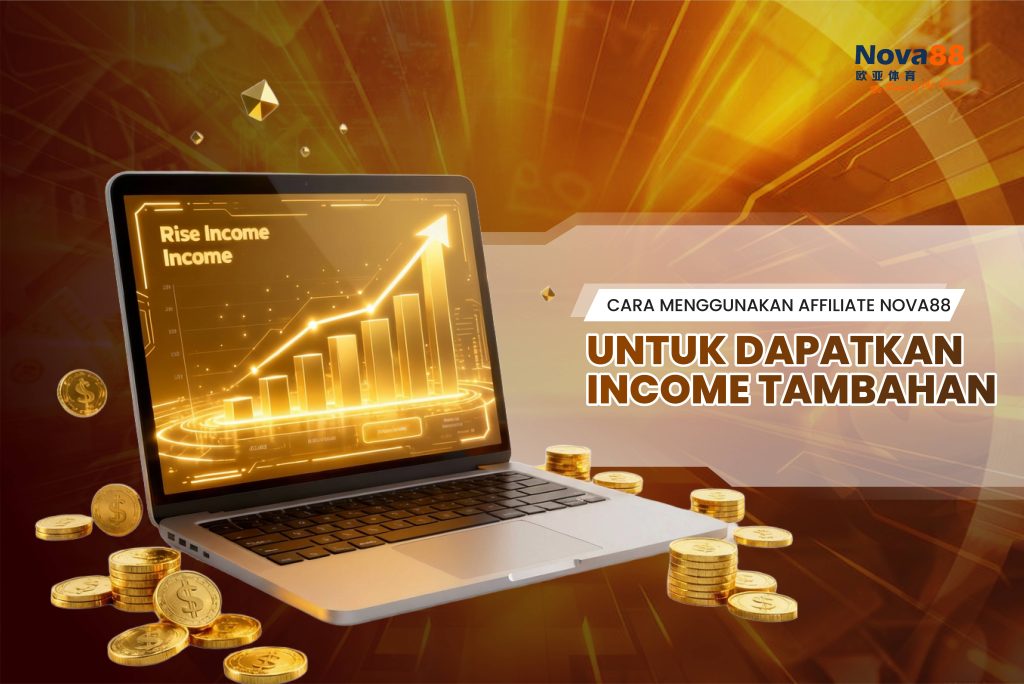 Cara Menggunakan Affiliate Nova88 untuk Dapatkan Income Tambahan