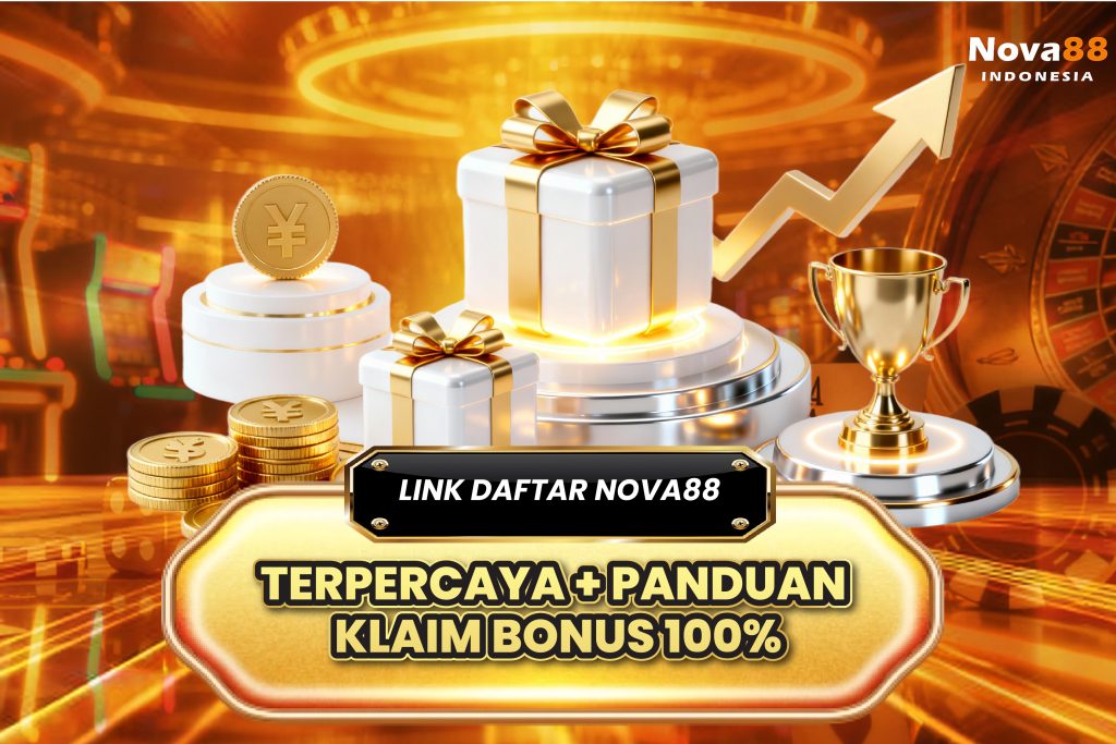 Link Daftar Nova88 Terpercaya + Panduan Klaim Bonus 100%