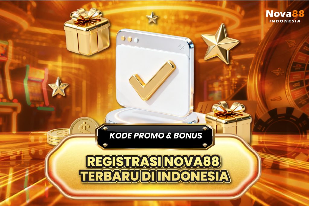 Kode Promo & Bonus Registrasi Nova88 Terbaru di Indonesia